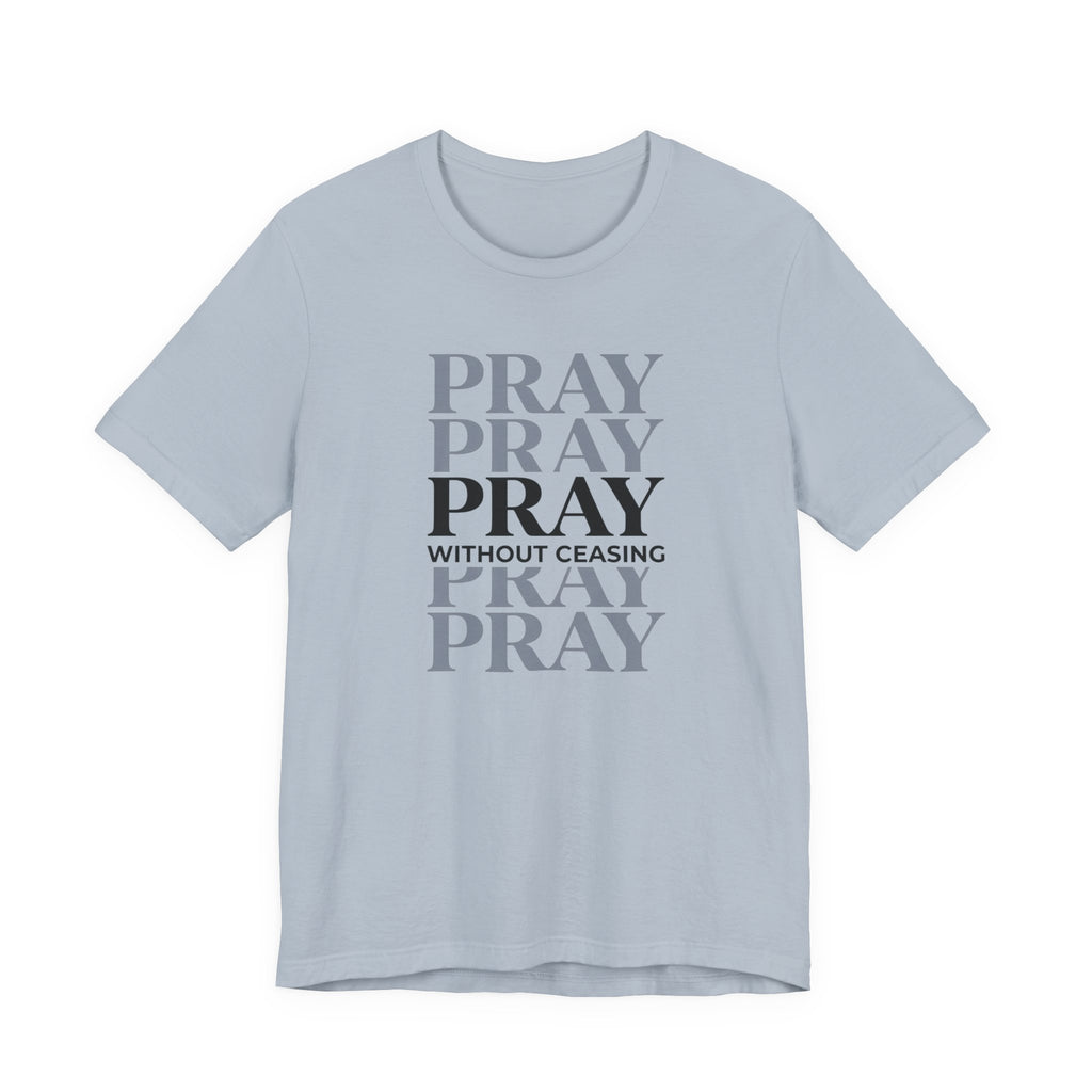 Pray Without Ceasing Minimalist Tee