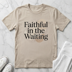 Faithful In The Waiting Christian T-Shirt