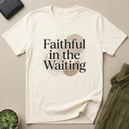 Faithful In The Waiting Christian T-Shirt
