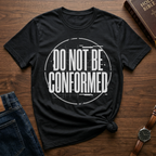 Do Not Be Conformed Christian T-Shirt