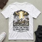 Even The Wind & Waves Obey Him Shirt