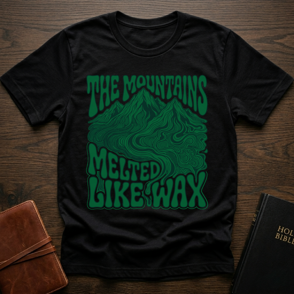 The Mountains Melted Like Wax Christian T-Shirt
