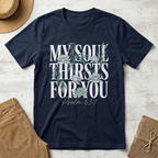 My Soul Thirsts for You Floral Christian T-Shirt