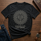 Shadows Flee Light Abides Christian T-Shirt