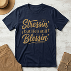 Stressin' But He's Still Blessin' Christian T-Shirt