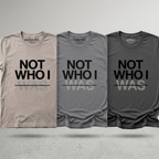 Three t-shirts with 'NOT WHO I WAS' text on a gray background. Modern Christian streetwear t-shirt with testimony inspired message, made by Eternal Thread Apparel, a Christian apparel store. Premium Christian apparel, Minimalist Christian t-shirt. Shirt made by Eternal Thread Apparel, a Christian apparel brand.